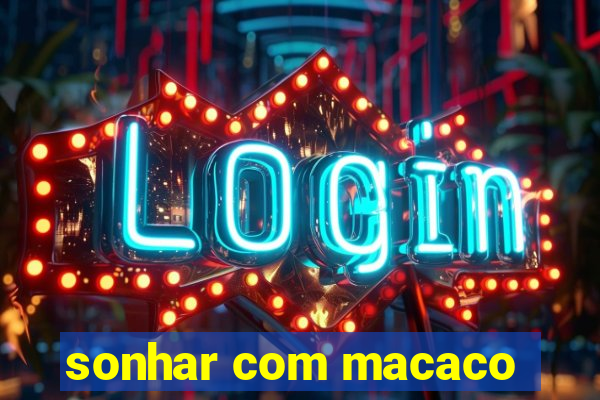 sonhar com macaco